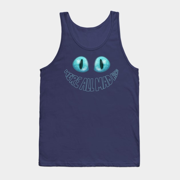 We're All Mad Here - Tim Burton Cheshire Cat Tank Top by MewMewMaya